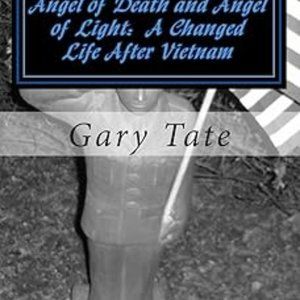 Angel of Death and Angel of Light: A Changed Life After Vietnan